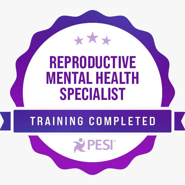 Reproductive Mental Health Specialist PESI training completed