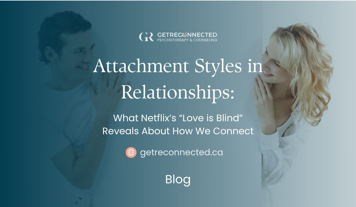featured image for the blog Attachment Styles in Relationships: What Netflix’s “Love is Blind” Reveals About How We Connect