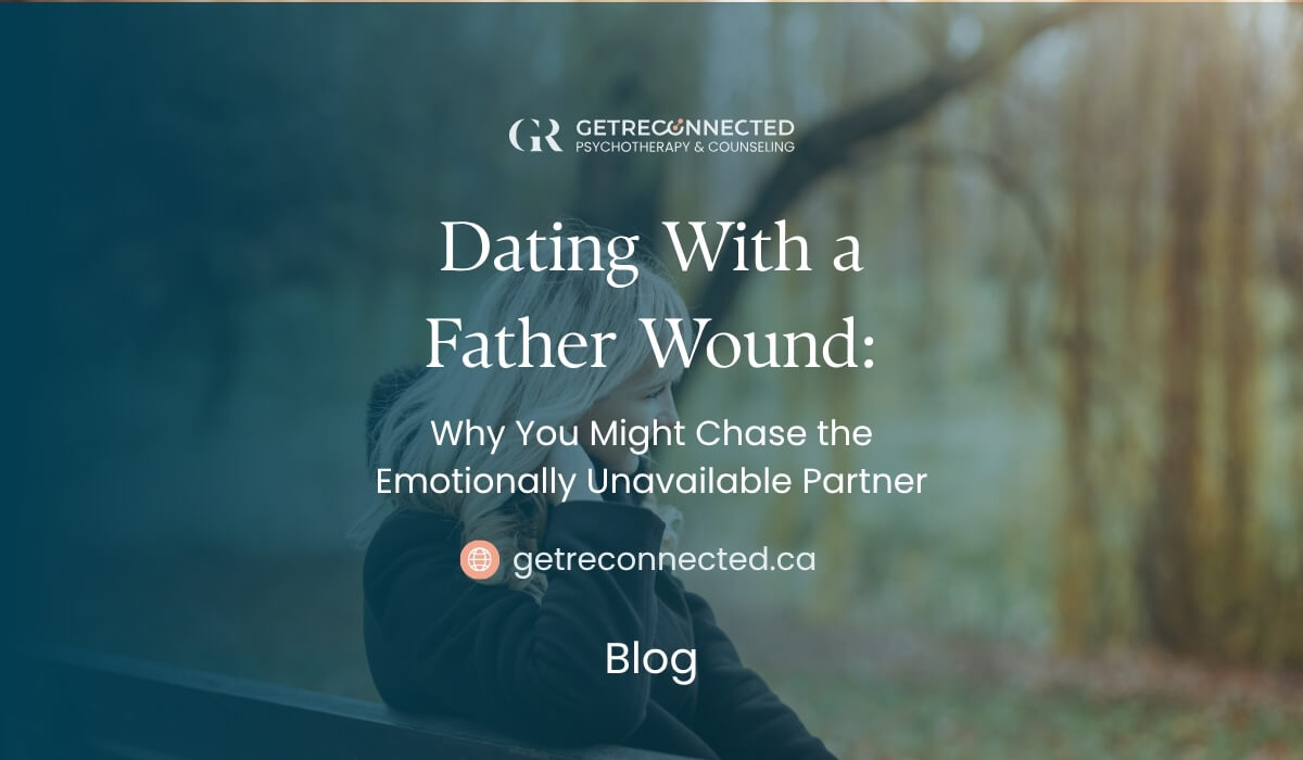 Featured image for the blog Dating With a Father Wound: Why You Might Chase the Emotionally Unavailable Partner