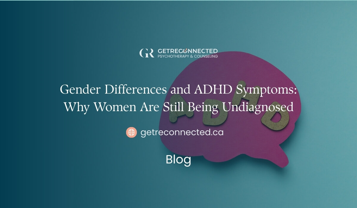 Featured image for the blog post on Get Reconnected's blog titled Gender Differences and ADHD Symptoms: Why Women Are Still Being Undiagnosed