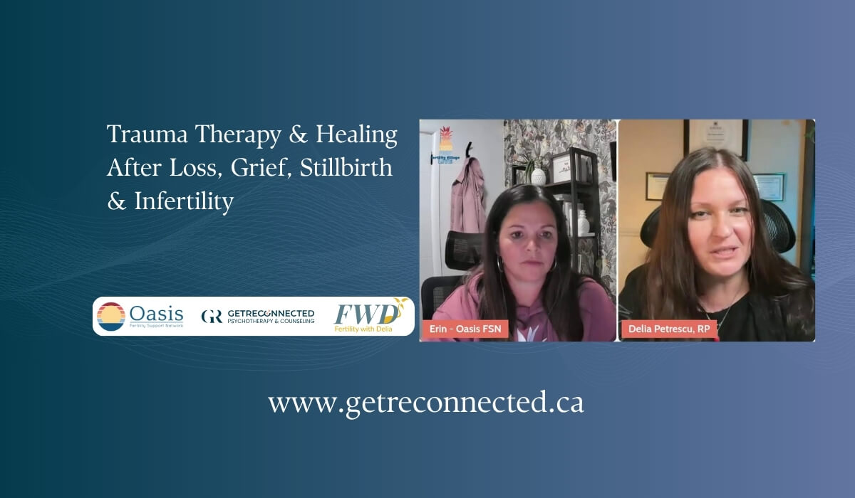 Delia Petrescu, Registered Psychotherapist at Get Reconnected Psychotherapy & Counseling, speaking with Erin from Oasis Fertility Support Network on the Fertility Village Podcast about trauma therapy and healing after loss, grief, stillbirth, and infertility.