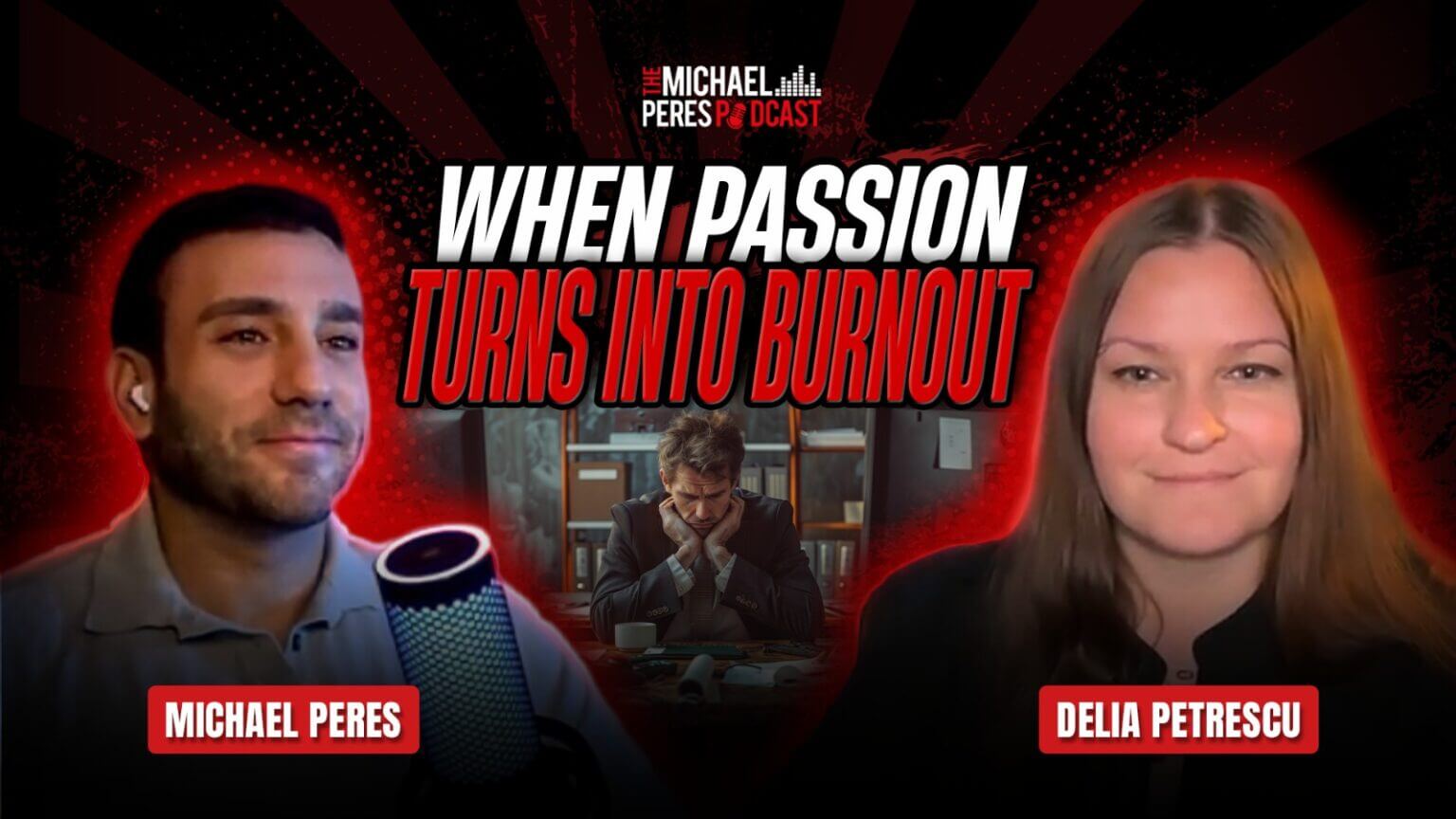 Cover image Michael Peres Podcast with Delia Petrescu episode - When Passion turns Into Burnout