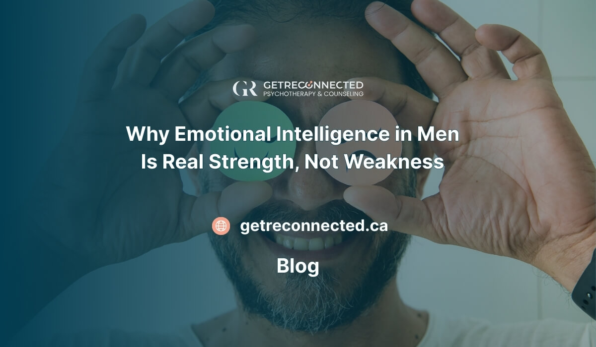 Blog header showing a man with happy and sad icons beside the title on emotional intelligence in men. Image used by Get Reconnected Psychotherapy and Counselling Services. Contact info@getreconnected.ca.