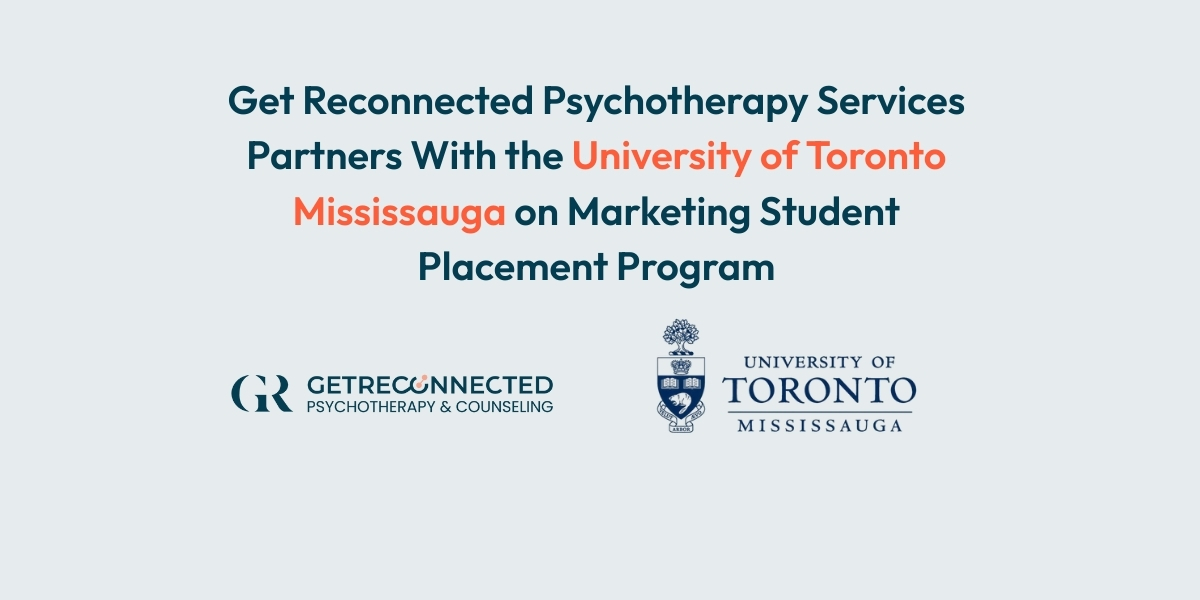 featured image saying Get Reconnected Psychotherapy Services Partners With the University of Toronto Mississauga on Marketing Student Placement Program