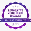 Badge saying Reproductive Mental Health Specialist PESI Training Completed